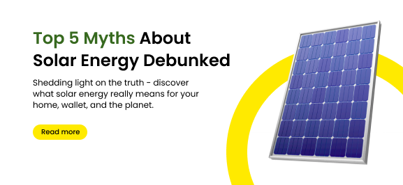 Top 5 Myths About Solar Energy Debunked